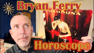 Bryan Ferry “Horoscope” amp “Mamouna” review amp unboxing [upl. by Ewer]