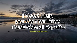 I need help  Connor price Maverick city music ft Nick Day Traducida al Español [upl. by Adok246]