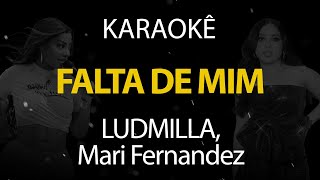 Falta de Mim  LUDMILLA Mari Fernandez Karaokê Version [upl. by Margo]