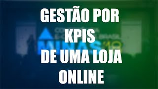 Gestão por KPIs de uma loja online  Rodrigo Fadel [upl. by Fawcette]