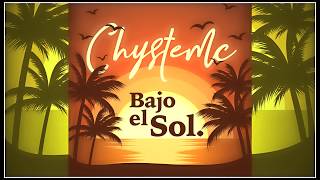 Chystemc  BAJO EL SOL 2007 Versión remaster  ➤ 432 Hz [upl. by Nulubez]