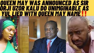 Queen may was announced as sir Orji uzor Kalu do the unimaginable to yul edochie as he lied 4QMAY [upl. by Adnovahs]