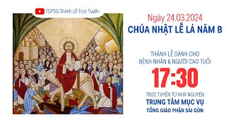 CHÚA NHẬT LỄ LÁ NĂM B  1730 ngày 2432024  TRUNG TÂM MỤC VỤ TGPSG [upl. by Uno]