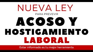 ACOSO Y HOSTIGAMIENTO NUEVA LEY PARA PREVENIR [upl. by Ramsey]