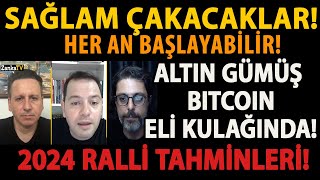 SAĞLAM ÇAKACAKLAR ALTIN GÜMÜŞ BITCOIN ELİ KULAĞINDA HER AN BAŞLAYABİLİR 2024 RALLİ TAHMİNLERİ [upl. by Enyaj952]