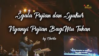 Sgala Pujian dan Syukur medley Nyanyi Pujian BagiMu Tuhan by Charlie Suhadi [upl. by Ormiston]