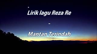 Reza Re  Mantan Terindah  LIRIK LAGU PALING GALAU [upl. by Juliette]