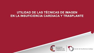 Utilidad de las técnicas de imagen de la insuficiencia cardiaca y trasplante [upl. by Skricki416]