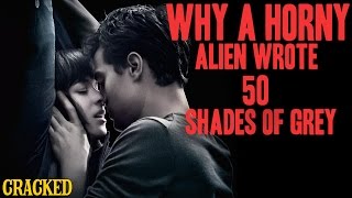 Why 50 Shades Of Grey Was Clearly Written By An Alien [upl. by Naynek]