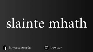 How To Pronounce slainte mhath [upl. by Llimaj]