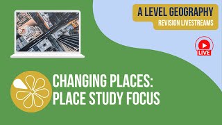 AQA ALevel Geography Livestream  Changing Places Place Study Focus [upl. by Htabmas]