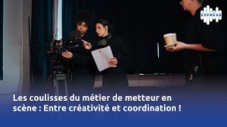 Les coulisses du métier de metteur en scène  Entre créativité et coordination [upl. by Ardel783]