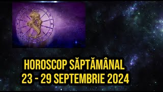 Horoscop săptămânal 23 29 septembrie 2024 Previziuni astrale pentru ultima săptămână a lunii [upl. by Onit929]