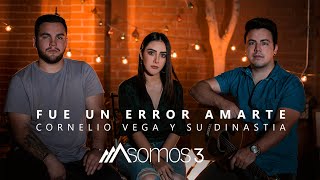 Fue Un Error Amarte  Cornelio Vega y Su Dinastía Cover por Somos 3 [upl. by Kyrstin]