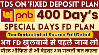 PNB Fixed Deposit Special FD Plan 2024  400 Days FD Plan In Punjab National Bank  TDS Full Detail [upl. by Notnelc]