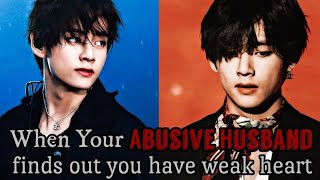 When ur Abusive Husband finds out you have weak heart  KTH FF Taehyung oneshot [upl. by Marquet]