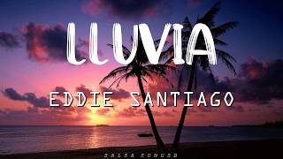 Lluvia Eddie Santiago Letra [upl. by Nnaylloh]