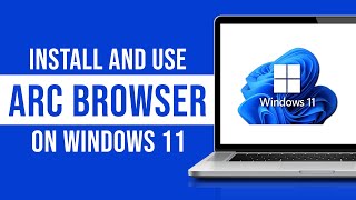 How to Install and Use Arc Browser on Windows 11 [upl. by Saqaw]