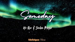 Someday by HiRez ft Jordan Meyer Full Lyrics [upl. by Elvie]