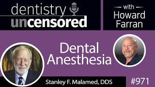 971 Dental Anesthesia with Stanley F Malamed DDS  Dentistry Uncensored with Howard Farran 2018 [upl. by Adall]