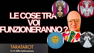 LE COSE TRA VOI FUNZIONERANNO  Tarocchi taratarot tarocchi tarocchiinterattivi tarot [upl. by Karrie730]