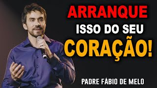 ARRANQUE DO SEU CORAÇÃO OS SENTIMENTOS QUE ABALAM SUA VIDA PADRE FABIO DE MELO [upl. by Alfonzo901]