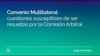 Convenio Multilateral cuestiones susceptibles de ser resueltas por la Comisión Arbitral [upl. by Bilek]