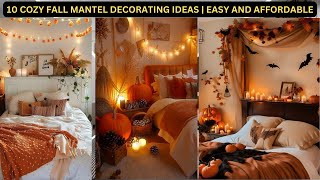 10 Cozy Fall Mantel Decorating Ideas  Easy and Affordable Autumn Decor Tips [upl. by Emelyne]