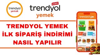 Trendyol Yemek İlk Sipariş İndirimi Nasıl Yapılır  Trendyol Yemek İndirim Kodu [upl. by Suiraj]