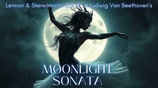 Moonlight Sonata For EliseMy Darkest Dance  Lennoir amp STEREOMATIC CEO  reimagining Beethoven [upl. by Navillus]