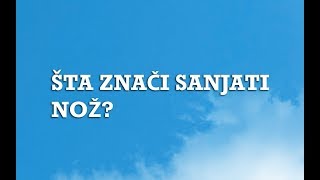 Sanjarica  Sanovnik  Šta znači sanjati Nož [upl. by Iadahs]