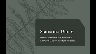 Unit 6 Lesson 2 Who will win at Skee Ball Analyzing Discrete Random Variables [upl. by Noffihc74]