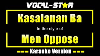 Kasalanan Ba Karaoke  Men Oppose Karaoke Version [upl. by Anele]