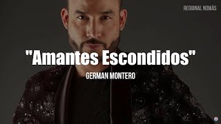 German Montero  Amantes Escondidos LETRA [upl. by Leuams333]