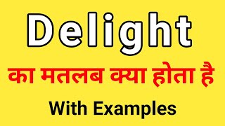 Delight Meaning in Hindi  Delight ka Matlab kya hota hai Hindi mai [upl. by Teodora]