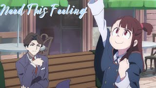 Little Witch Academia AMV Andrew x Akko  Need This Feeling [upl. by Tudela]