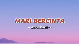 Mari Bercinta Lirik  Aura Kasih  Lagu tiktok viral [upl. by Soisanahta]