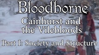 Bloodborne Lore  Cainhurst and the Vilebloods A Comprehensive Look [upl. by Noe500]