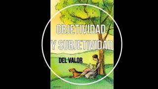 Objetividad y Subjetividad de los Valores  AUDIOLIBRO [upl. by Akiam]