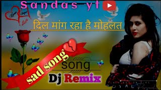 Dil mang Raha hai Mohlat💔Dj Remix song sadsong AKFREEFIREDS [upl. by Mortensen]