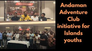 Andaman Adventure Club initiative for Islands youths ll Press Conference [upl. by Norward]