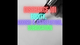 Preview Discharge 101 Accord and Satisfaction Equity Subrogation and Capacity [upl. by Ingaberg]