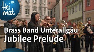 Brass Band Unterallgäu Jubilee Prelude  Mit Blasmusik durch Bayern  BR Heimat [upl. by Raffaj]