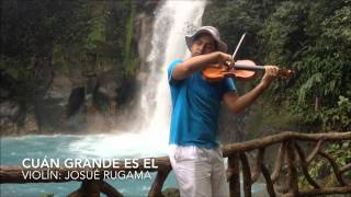 Cuán Grande es El  How Great Thou Art  Violín Instrumental Josué Rugama [upl. by Rusert]