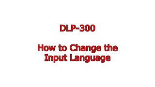 DLP300 40 How to Change the Input Language [upl. by Ardnoik]