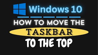 How To Move The Taskbar To The Top Of The Screen in Windows 10  Quick and Easy Guide [upl. by Nyrem]