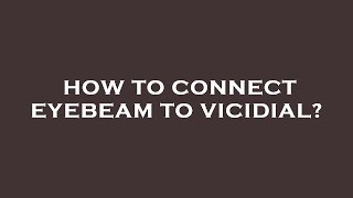 How to connect eyebeam to vicidial [upl. by Eldridge640]