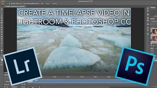 How To Create A Timelapse Video Using Lightroom amp Photoshop CC [upl. by Aniala]