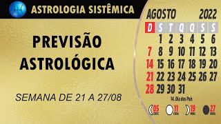 PREVISÃO ASTROLÓGICA  SEMANA DE 21 A 27 DE AGOSTO DE 2022 [upl. by Ablem]