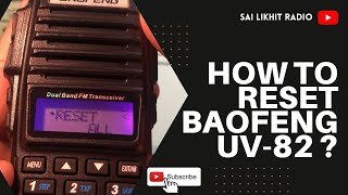 RESET BAOFENG UV82  How to reset Baofeng UV82  BAOFENG UV82  Ham Radio  SAI LIKHIT RADIO [upl. by Gwyn]